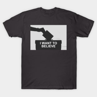 I Want To Believe... In Democracy T-Shirt